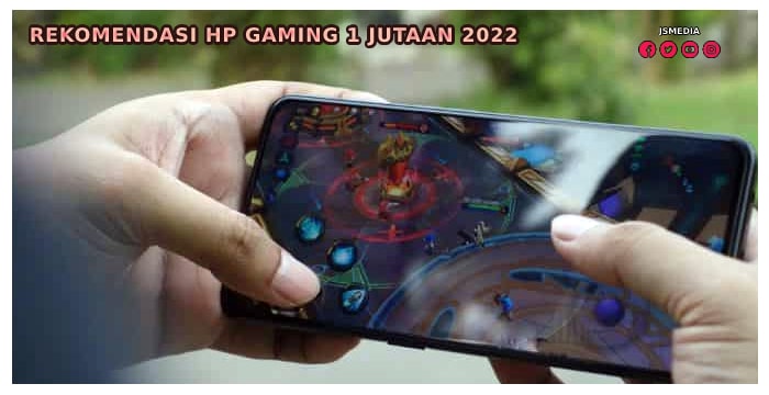 Rekomendasi HP Gaming 1 Jutaan 2022