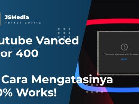 Youtube Vanced Error 400, Ini Cara Mengatasinya 100% Works!