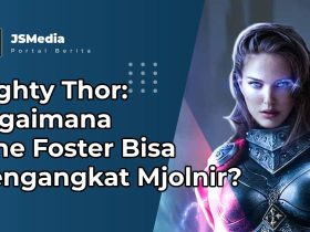 Bagaimana Jane Foster Bisa Mengangkat Mjolnir