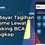 Cara Bayar Tagihan Indihome Lewat M Banking BCA Terlengkap