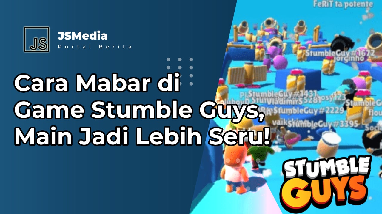 Cara Mabar Game Stumble Guys: Panduan Lengkap untuk Bermain Bersama