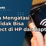 Cara Mengatasi Wifi Tidak Bisa Connect di HP