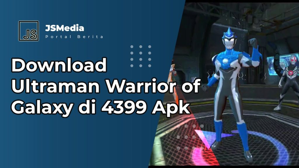 4399 Apk Ultraman Warrior of Galaxy,Cek Link Downloadnya