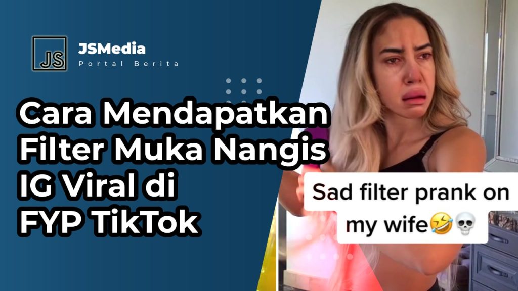 Cara Mendapatkan Filter Muka Nangis IG Viral di FYP TikTok