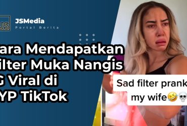 Cara Mendapatkan Filter Muka Nangis