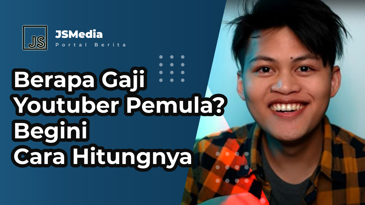 Berapa Gaji Youtuber Pemula? Begini Cara Hitungnya