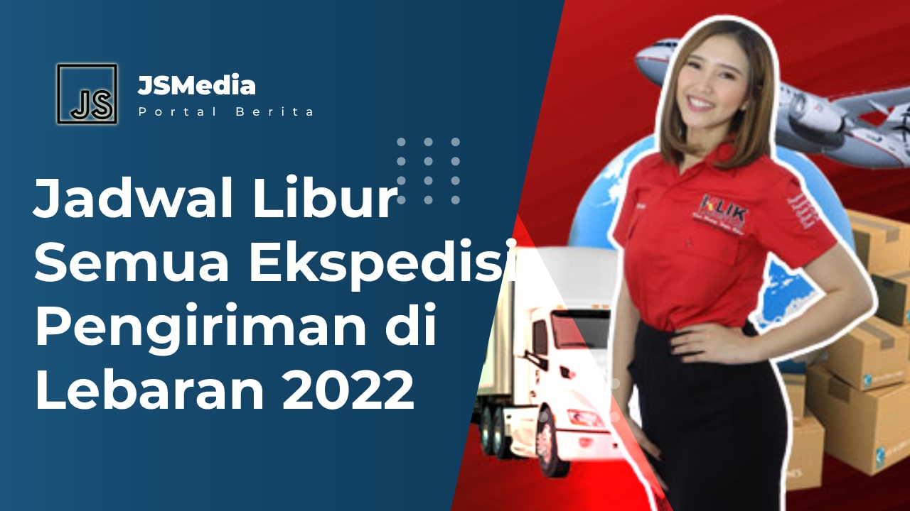 Jadwal Libur Ekspedisi Lebaran 2022