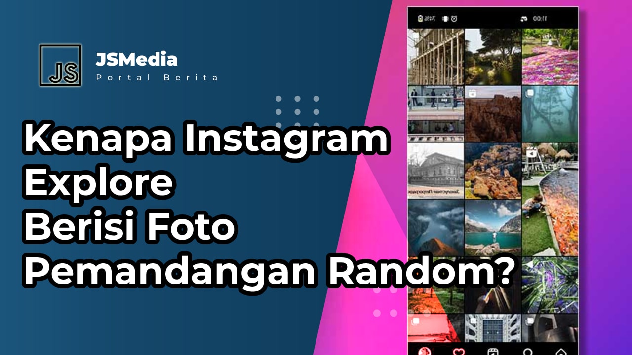 Kenapa Instagram Explore Berisi Foto Pemandangan Random