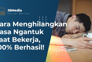 Menghilangkan Rasa Ngantuk Saat Bekerja