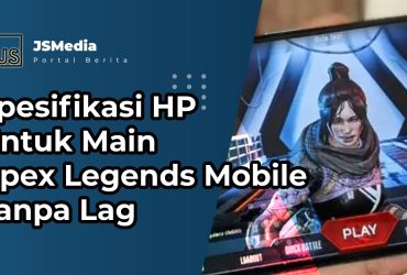 Spesifikasi HP Untuk Main Apex Legends Mobile Tanpa Lag