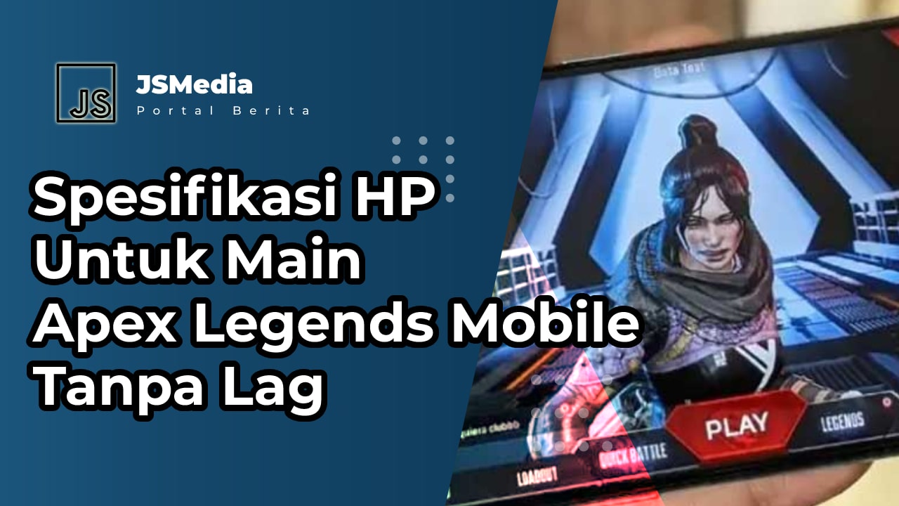 Spesifikasi HP Untuk Main Apex Legends Mobile Tanpa Lag