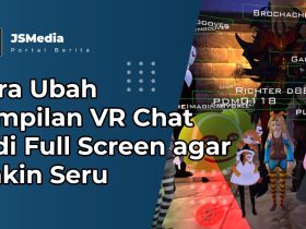 Cara Ubah Tampilan VR Chat