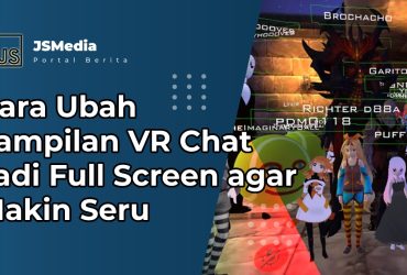 Cara Ubah Tampilan VR Chat