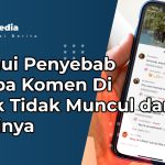 penyebab Kenapa Komen Di Tiktok Tidak Muncul dan Solusinya