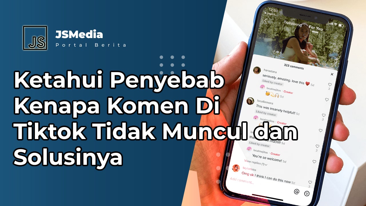 penyebab Kenapa Komen Di Tiktok Tidak Muncul dan Solusinya