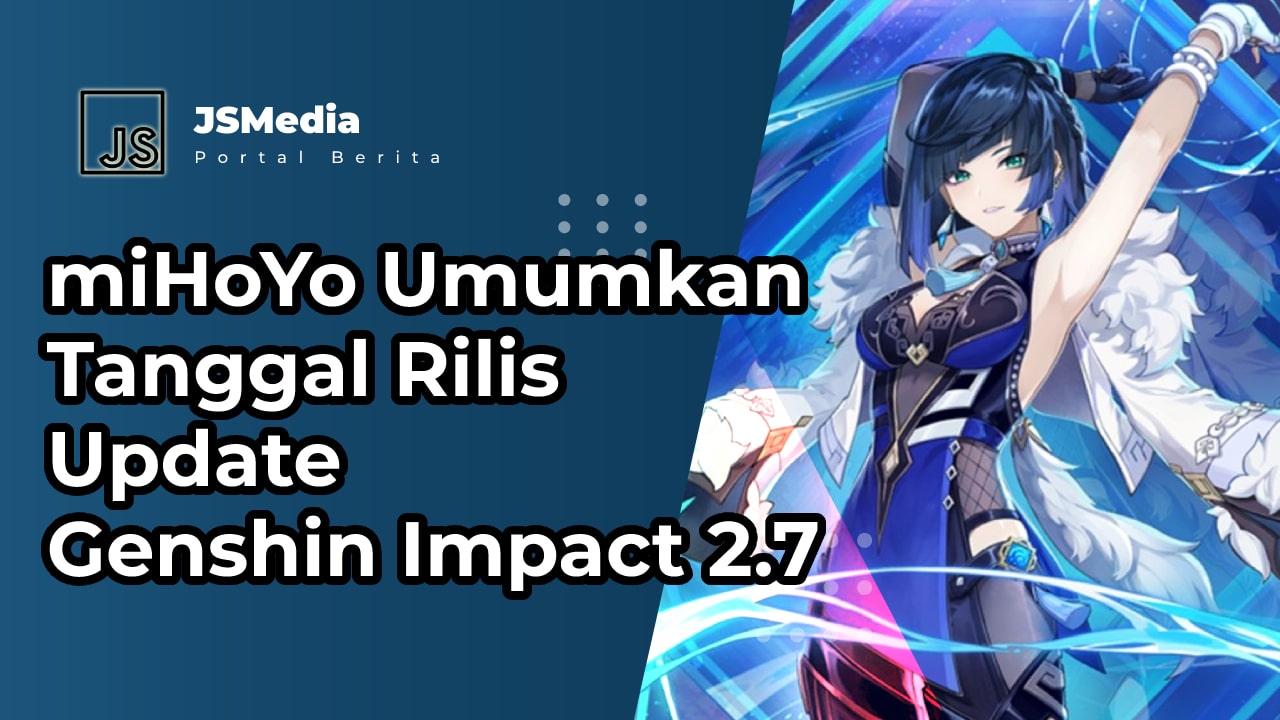 miHoYo Umumkan Tanggal Rilis Update Genshin Impact 2.7