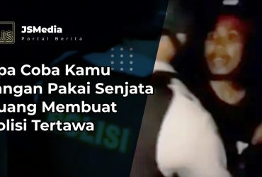 Apa Coba Kamu Jangan Pakai Senjata Buang Membuat Polisi Tertawa