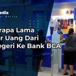 Berapa Lama Transfer Uang Dari Luar Negeri Ke Bank BCA