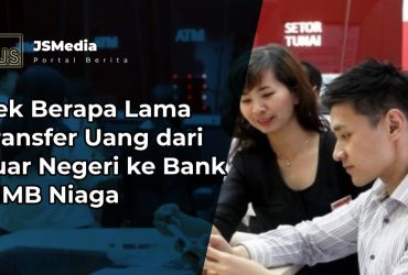 Berapa Lama Transfer Uang dari Luar Negeri ke Bank CIMB Niaga