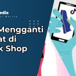 Cara Mengganti Alamat di TikTok Shop