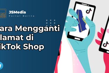 Cara Mengganti Alamat di TikTok Shop