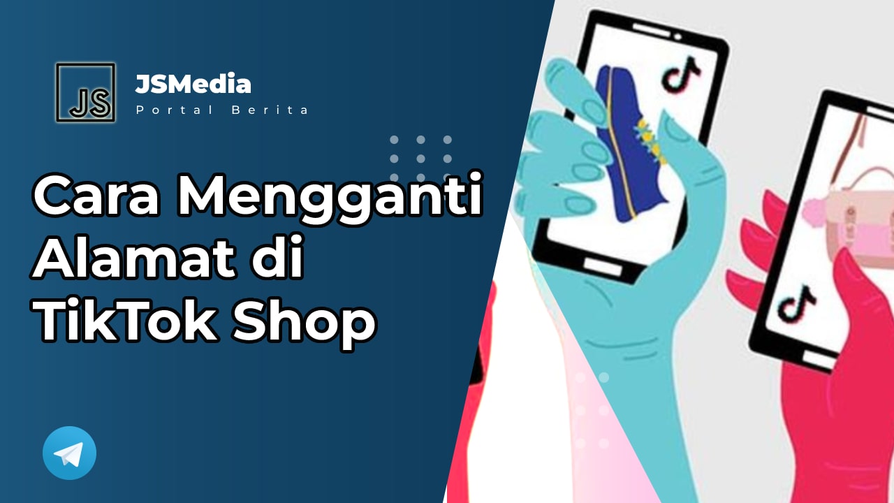 Cara Mengganti Alamat di TikTok Shop