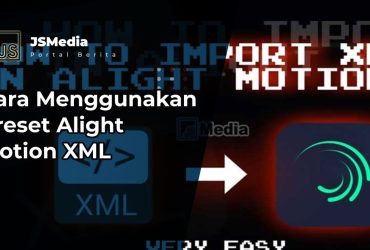 Cara Menggunakan Preset Alight Motion XML