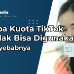 Kenapa Kuota TikTok Tri Tidak Bisa Digunakan?