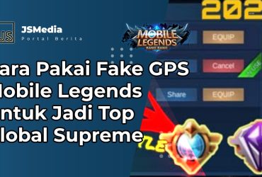 Cara Pakai Fake GPS Mobile Legends