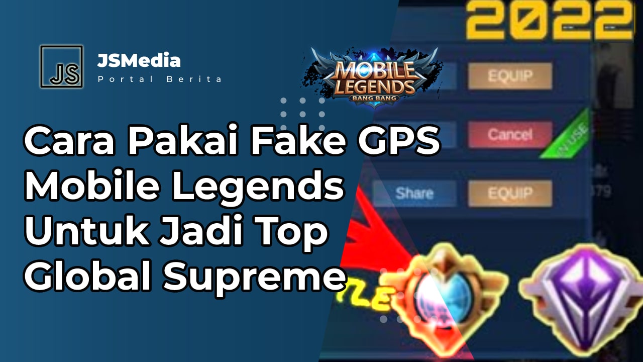 Cara Pakai Fake GPS Mobile Legends