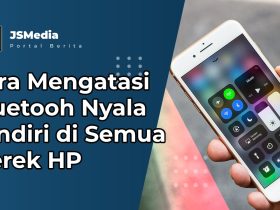 Cara Mengatasi Bluetooh Nyala Sendiri di Semua Merek HP