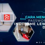 Cara Mengganti Password Wifi Indihome Lewat HP dan PC