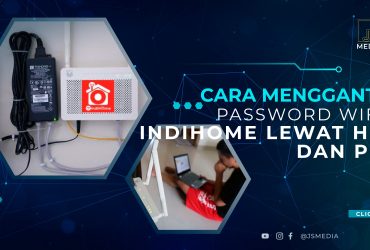 Cara Mengganti Password Wifi Indihome Lewat HP dan PC