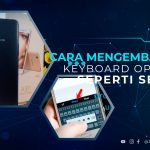 Cara Mengembalikan Keyboard Oppo A37