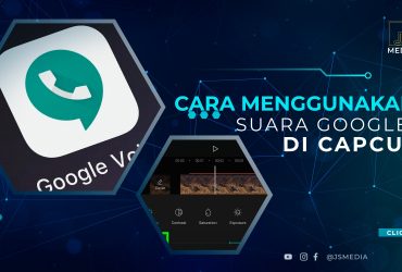 Cara Menggunakan Suara Google Di Capcut, Buat Video Makin Keren!