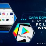 Cara Download Play Store di PC Laptop Windows 7, 8 dan 10