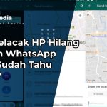 Cara Melacak HP Hilang Dengan WhatsApp