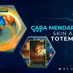 Cara Mendapatkan Skin Ancient Totem MLBB