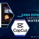 Cara Download Capcut Tanpa Watermark