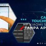 Cara Cek Touchscreen HP Xiaomi Second