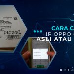 Cara Cek IMEI HP Oppo Online Asli atau Palsu