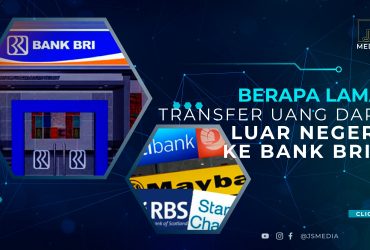 Berapa Lama Transfer Uang Dari Luar Negeri Ke Bank BRI? Cek Detailnya!