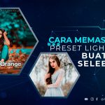 Cara Memasukkan Preset Lightroom