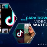 Cara Download Video TikTok No Watermark Tanpa Aplikasi