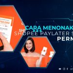 Cara Menonaktifkan Shopee PayLater Secara Permanen