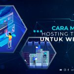 Cara Memilih Hosting Terbaik