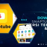 Download Snaptube APK Versi Lama dan Terbaru