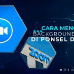 Cara Mengganti Background Zoom di Ponsel dan PC