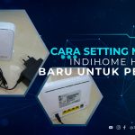 Cara Setting Modem IndiHome Huawei Baru untuk Pemula