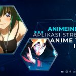 Animeindo APK, Aplikasi Streaming Anime Wajib Coba